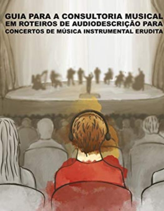 Livro guia para a consultoria musical na elaboração de roteiros de audiodescrição para concertos de música instrumental erudita - Amazon - Kindle - 2020.