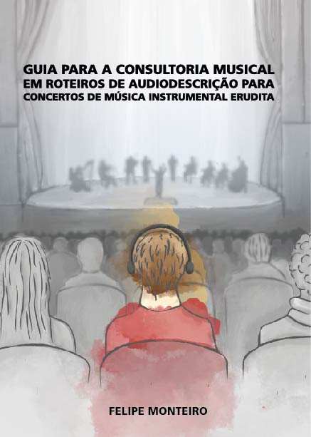 Livro Guia para consultoria musical na elaboração de roteiros de audiodescrição para concertos de música instrumental erudita - 2019.