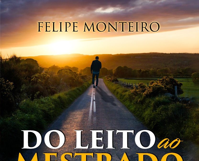 Livro autobiográfico Do leito ao mestrado de Felipe Monteiro - 2021.