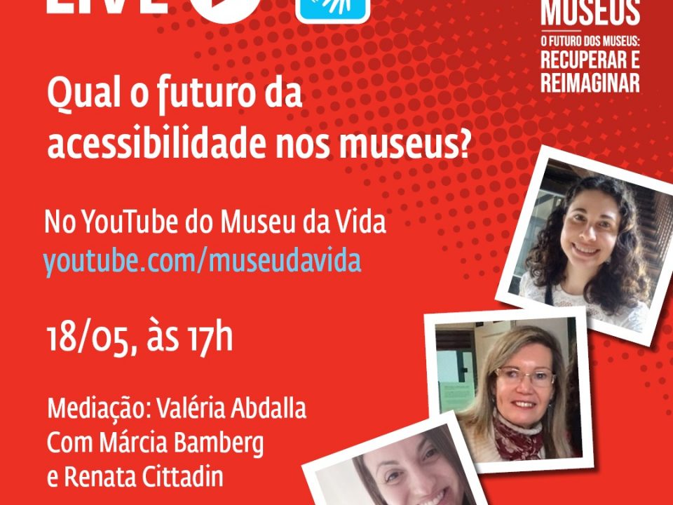 Live "Qual o futuro da acessibilidade nos museus?' - 2021.