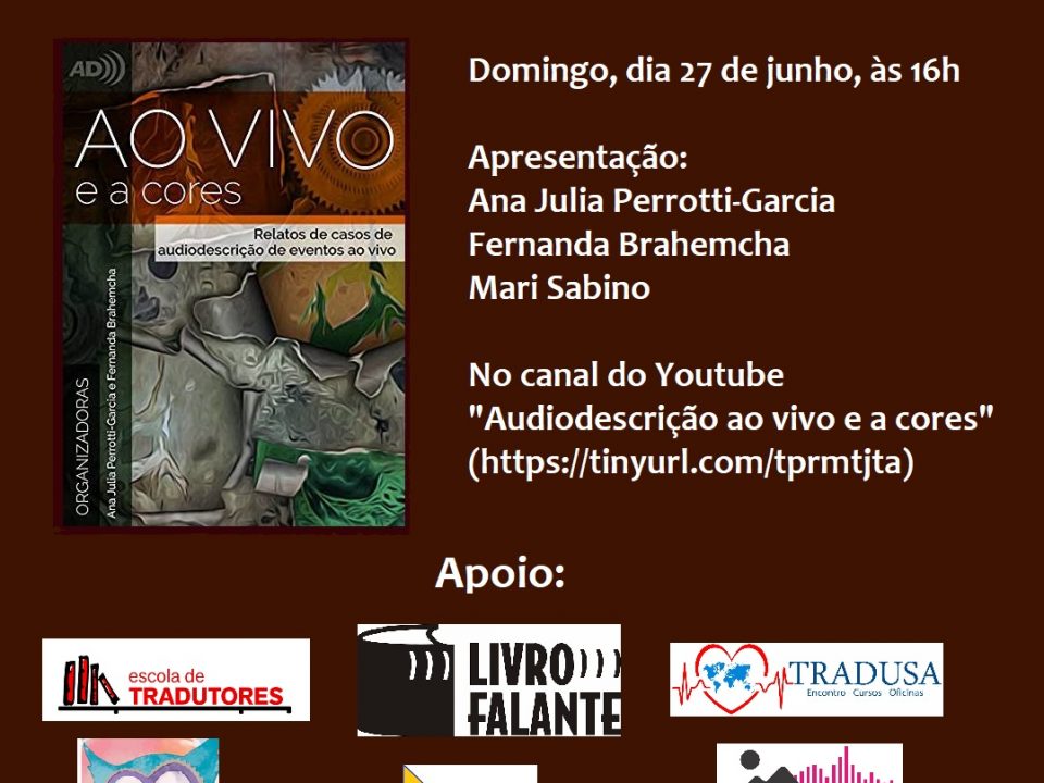 Lançamento do livro 'Ao Vivo e A Cores, relatos de casos de audiodescrição de eventos ao vivo' - 2021.