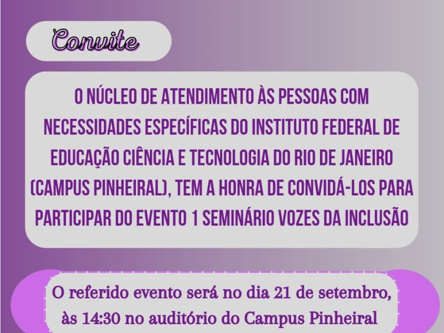 Primeiro seminário Vozes da inclusão - instituto Federal de Educação Ciência e Tecnologia - Pinheiral - RJ - 2023.