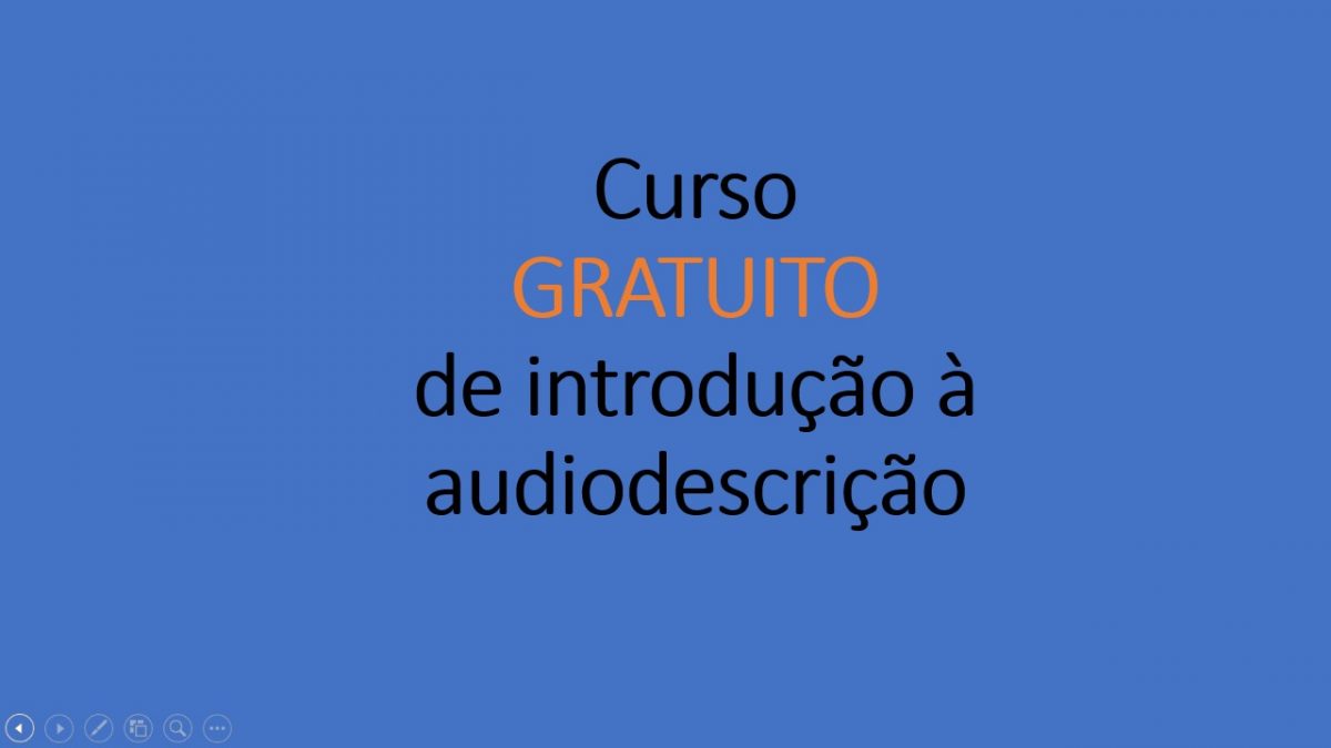 Curso gratuito de introdução à audiodescrição - Fundação CECIERJ - RJ - 2024.